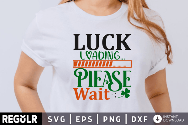 Luck loading... please wait SVG, St. Patrick's Day SVG Design