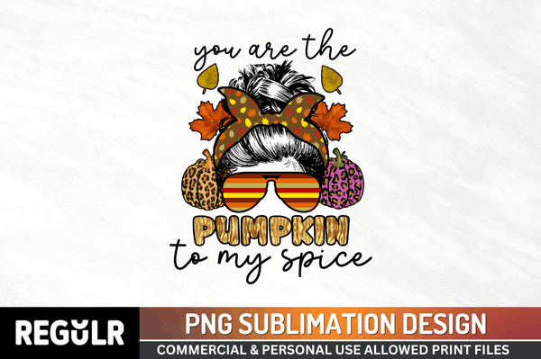 You are the pumpkin to my spice  Sublimation PNG, Vintage Autumn Sublimation Design