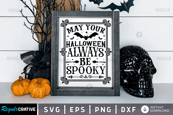 may your halloween always be spooky Svg Dxf Png Cricut File