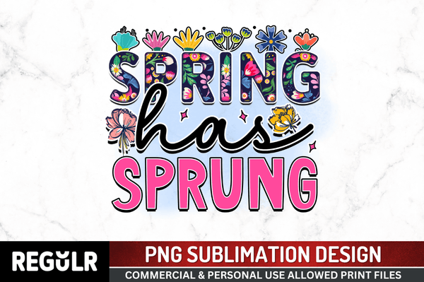 spring has sprung Sublimation Design PNG File