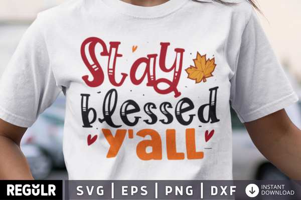 Stay blessed y'all SVG, Thanksgiving  SVG Design