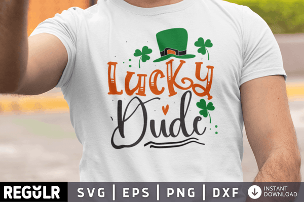Lucky dude SVG, St. Patrick's Day SVG Design