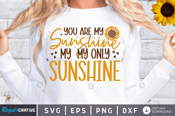 You are my sunshine my only sunshine svg cricut Instant download cut Print files