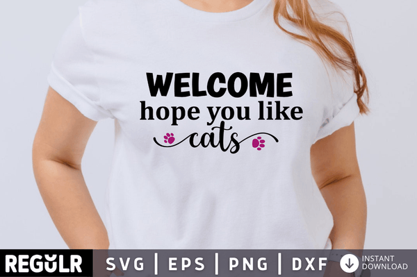Welcome hope you like cats SVG Cut File, Cat Lover Quote