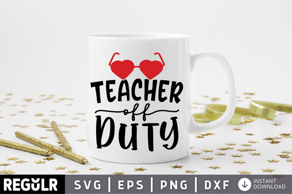 Teacher off duty SVG, Teacher SVG Design