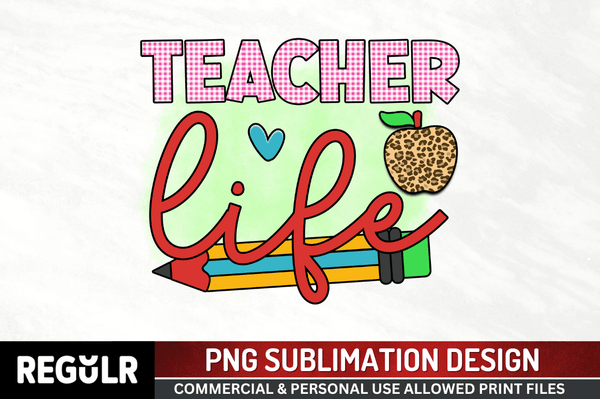 Teacher life Sublimation PNG, Back To School Sublimation Design