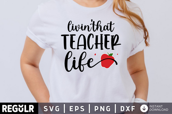 Livin' that Teacher life SVG, Teacher SVG Design