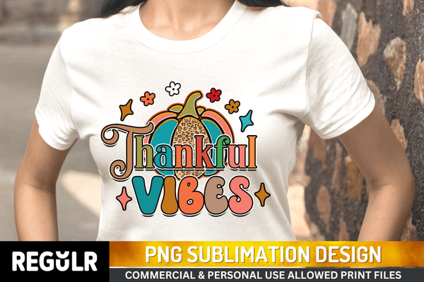 Thankful Vibes Sublimation Design PNG File