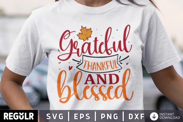 Grateful thankful and blessed SVG, Thanksgiving  SVG Design