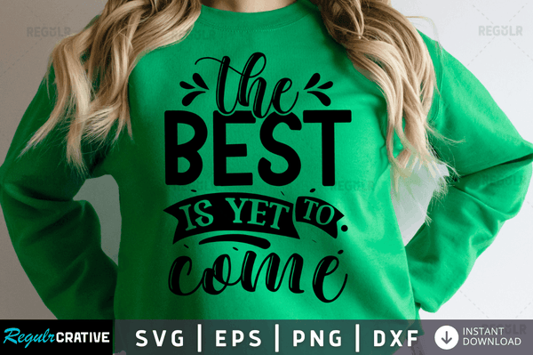 the best is yet to come Svg Designs Silhouette Cut Files