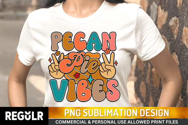 Pecan Pie Vibes Sublimation Design PNG File