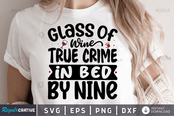 Glass of wine true crime in bed by nine Png Dxf Svg Cut Files For Cricut