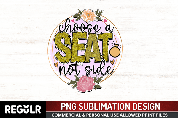 choose a seat not side  Sublimation PNG, Wedding  Sublimation Design