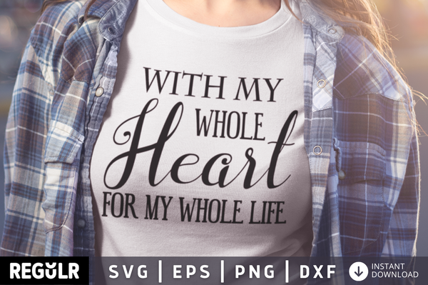With my whole heart SVG, Wedding SVG Design
