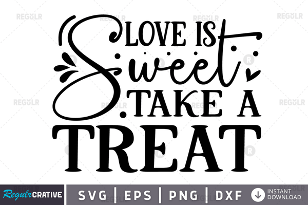 Love is sweet take a treat svg designs cut files