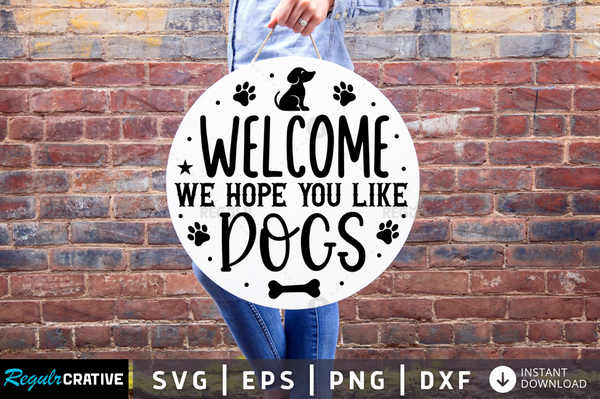 welcome we hope you like dogs Svg Designs Silhouette Cut Files