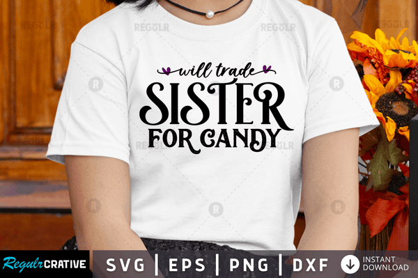 Will trade sister for candy  Svg Dxf Png Cricut File