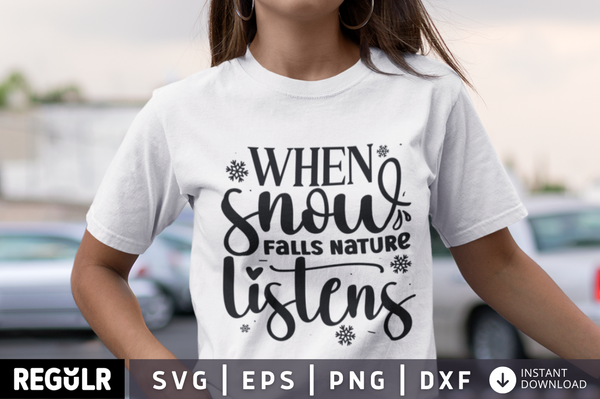 When snow falls nature listens SVG, Winter SVG Design