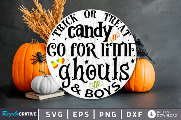 Trick or treat candy co for little ghouls & boys Svg Design Cricut Cut File