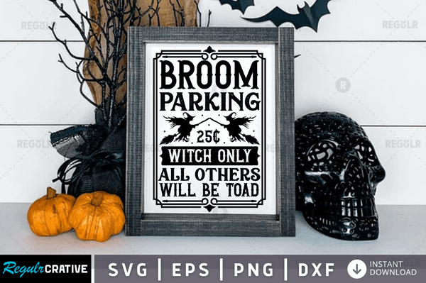 broom parking 25c witch only all others will be toad Svg Dxf Png Cricut File