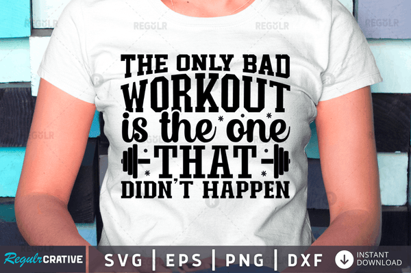the only bad workout is the one that didn't happen svg png cricut file