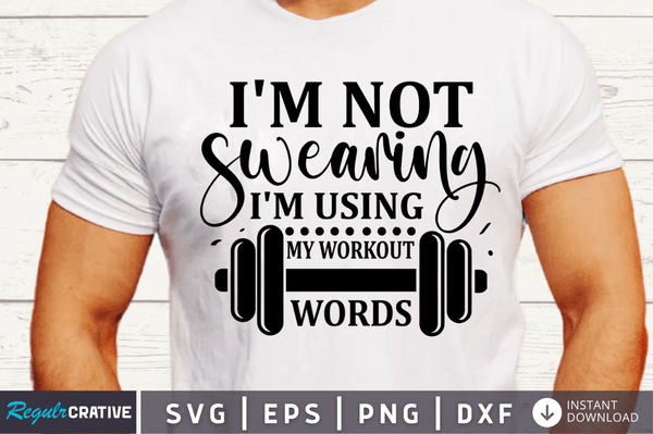 I'm not swearing i'm using my workout words SVG Cut File, Workout Quote