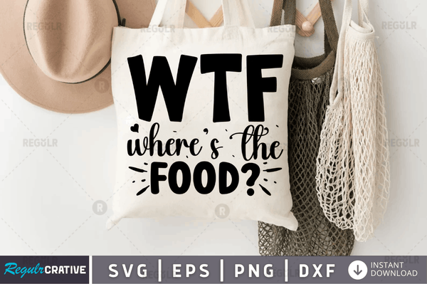 Wtf where's the food svg cricut Instant download cut Print files