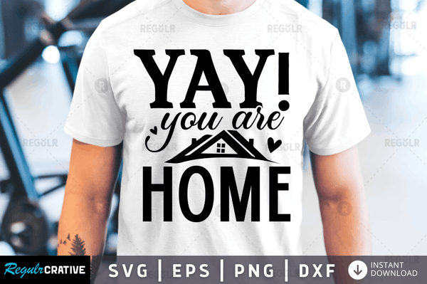 yay you are home Svg Designs Silhouette Cut Files